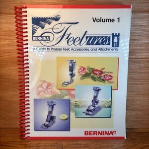 Bernina Feetures Volume 1 Instruction Book Manual Presser Feet Guide